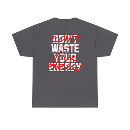 Don't Waste Your Energy T-shirt