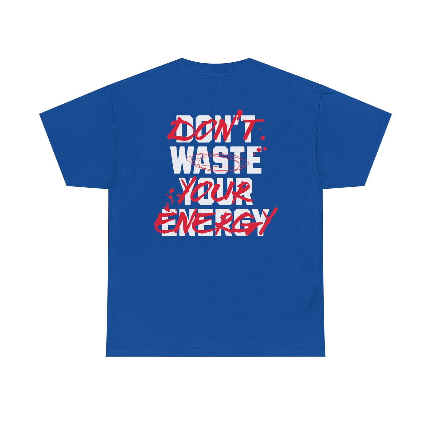 Don't Waste Your Energy T-shirt