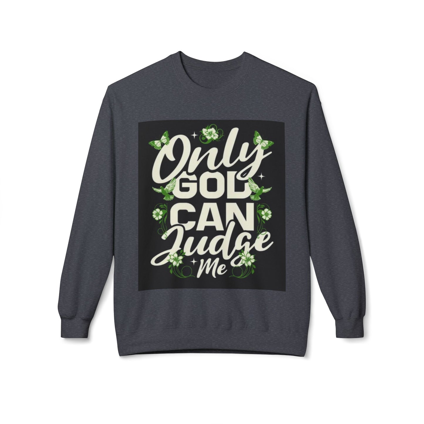 Only God Can Judge Me Sweatshirt
