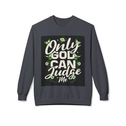 Only God Can Judge Me Sweatshirt