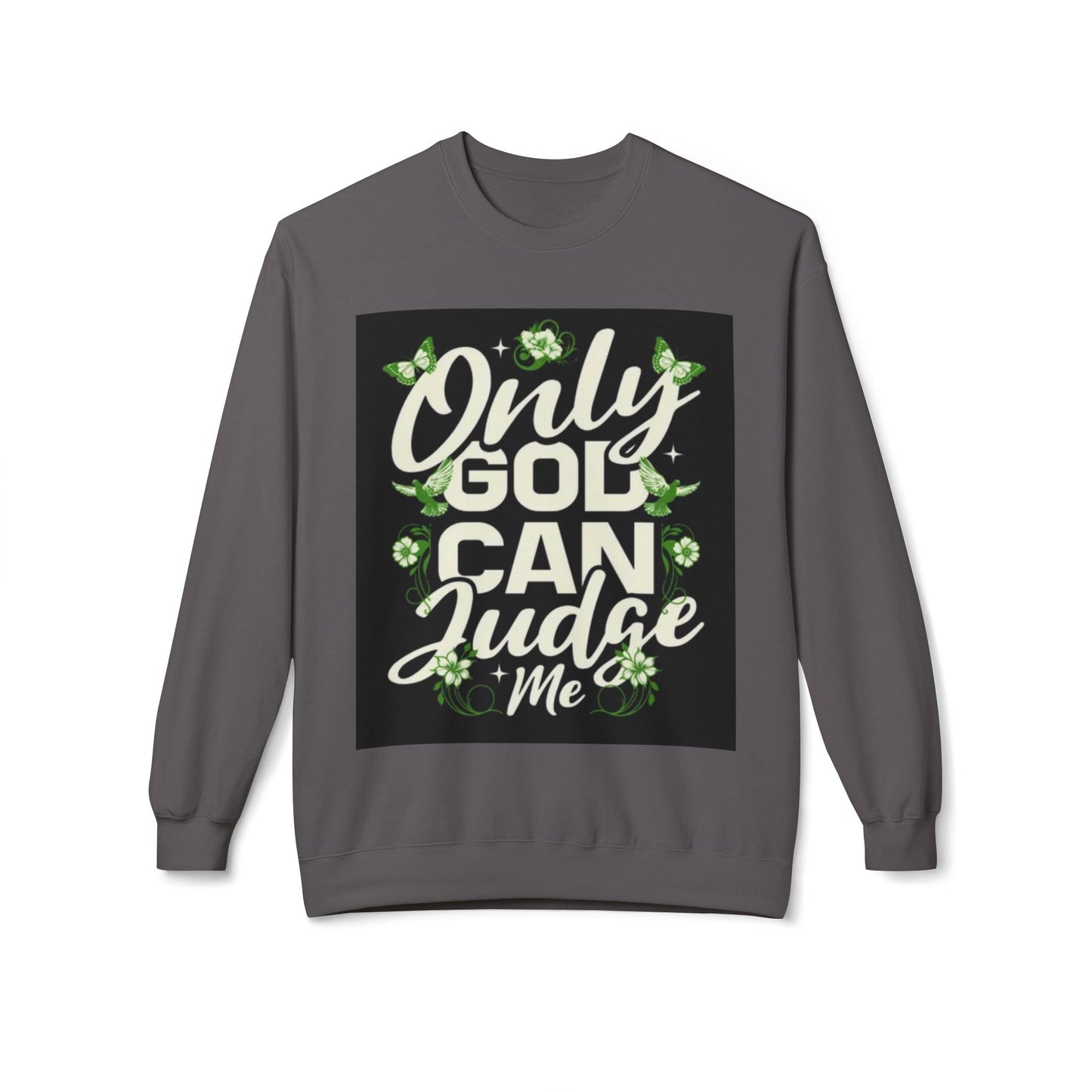 Only God Can Judge Me Sweatshirt