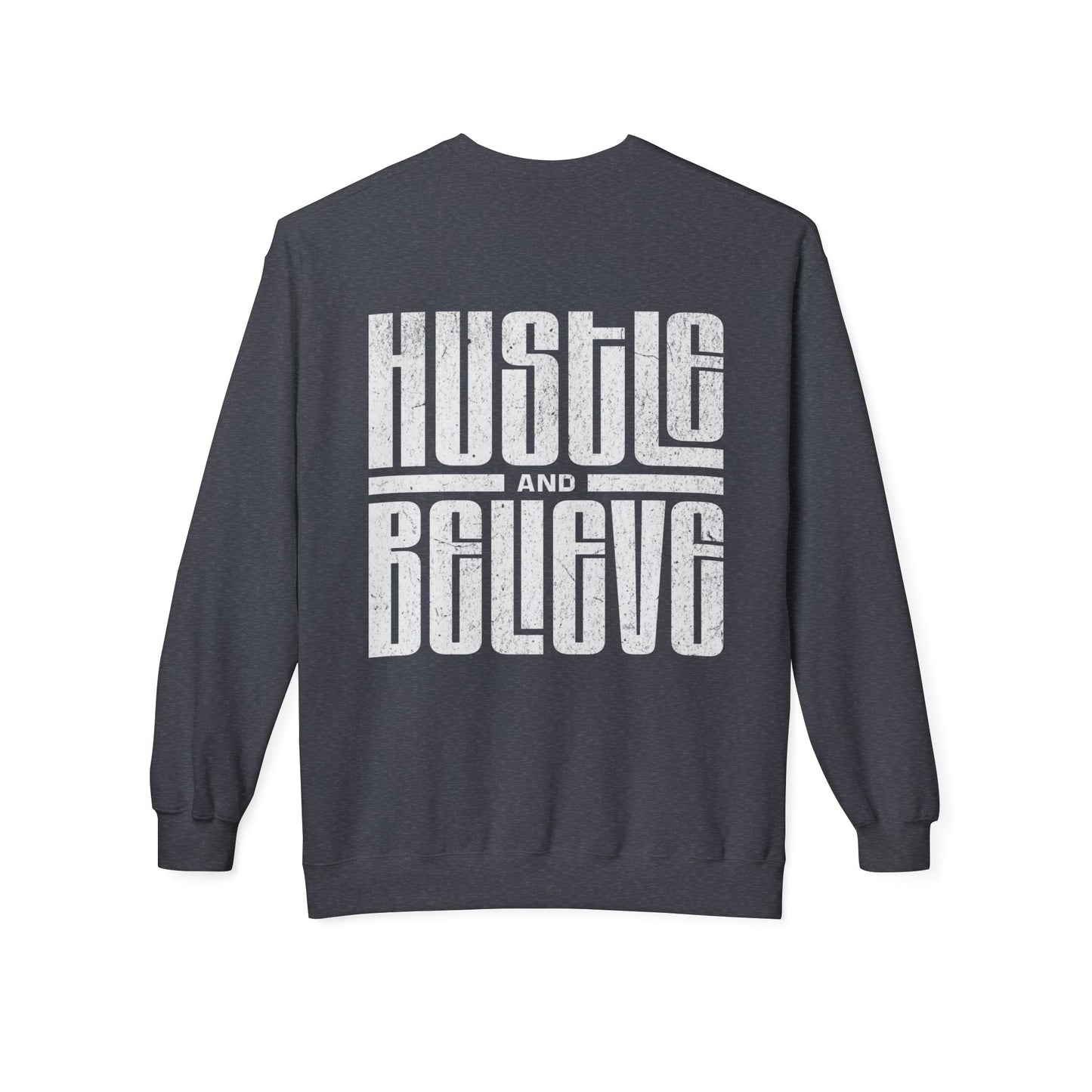 Hustle and Believe Crewneck Sweatshirt