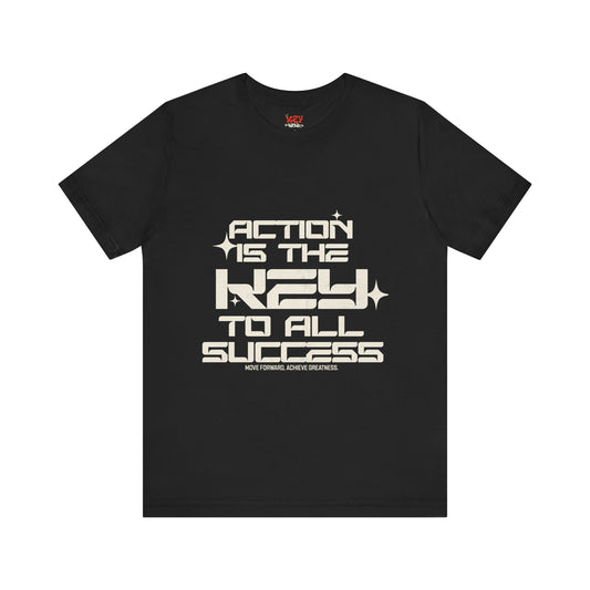 Motivational Unisex Tee: 'Action is the Key to All Success'