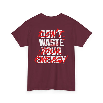 Don't Waste Your Energy T-shirt
