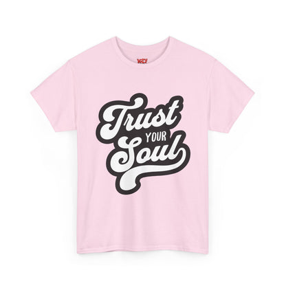 Trust Your Soul T-Shirt — Inspirational Graphic Tee