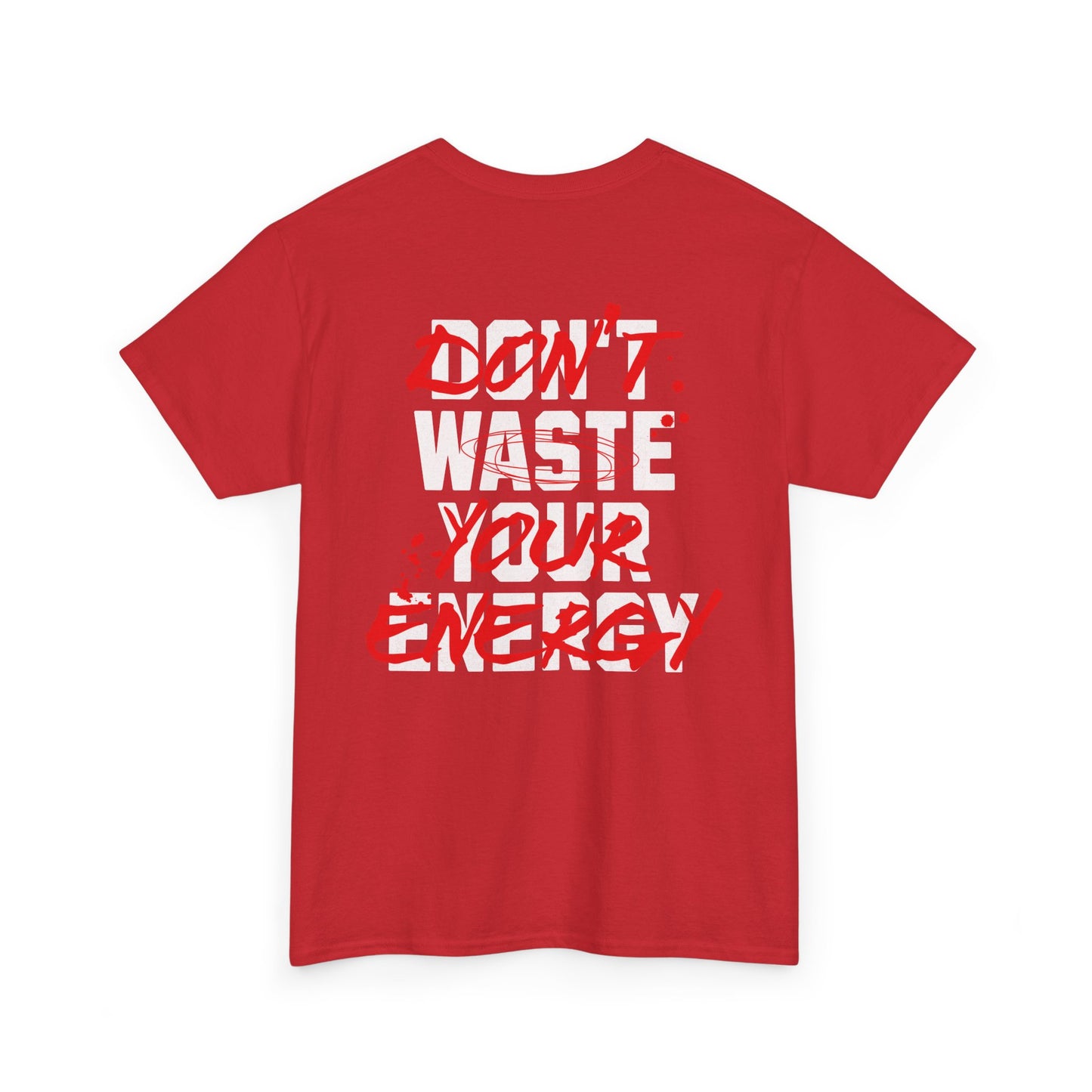 Don't Waste Your Energy T-shirt