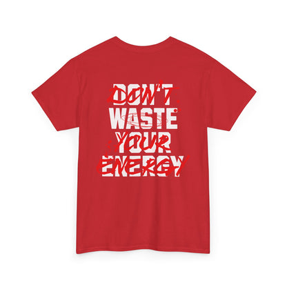 Don't Waste Your Energy T-shirt
