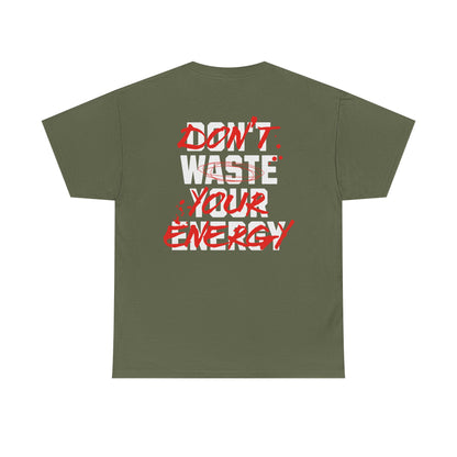 Don't Waste Your Energy T-shirt