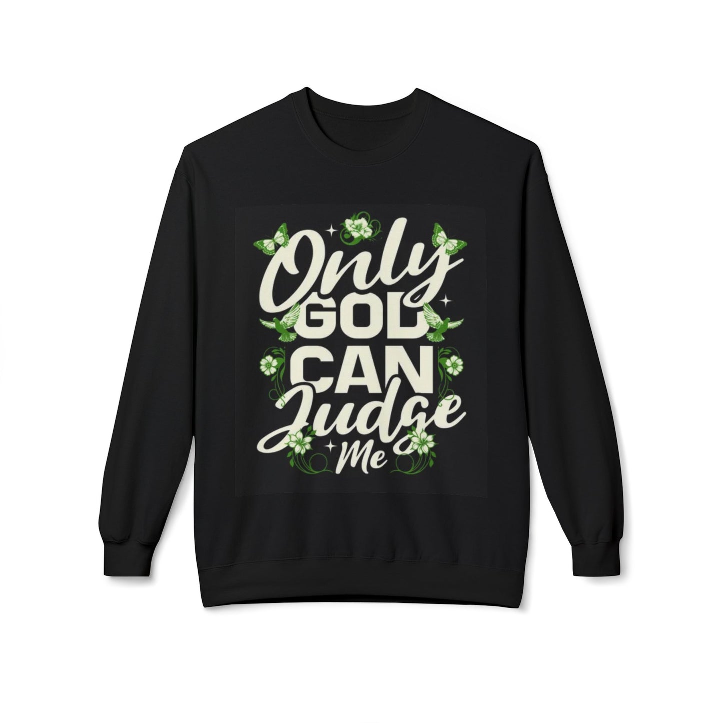 Only God Can Judge Me Sweatshirt