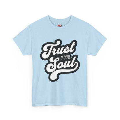 Trust Your Soul T-Shirt — Inspirational Graphic Tee