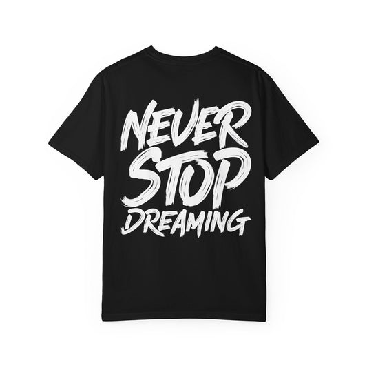 Never Stop Dreaming T-Shirt