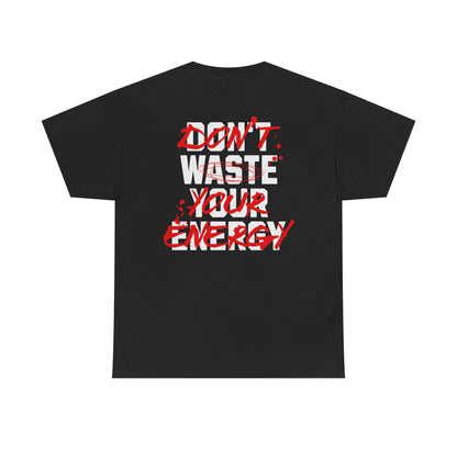 Don't Waste Your Energy T-shirt