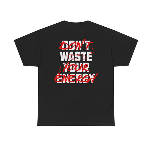 Don't Waste Your Energy T-shirt