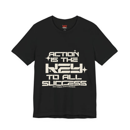 Motivational Unisex Tee: 'Action is the Key to All Success'