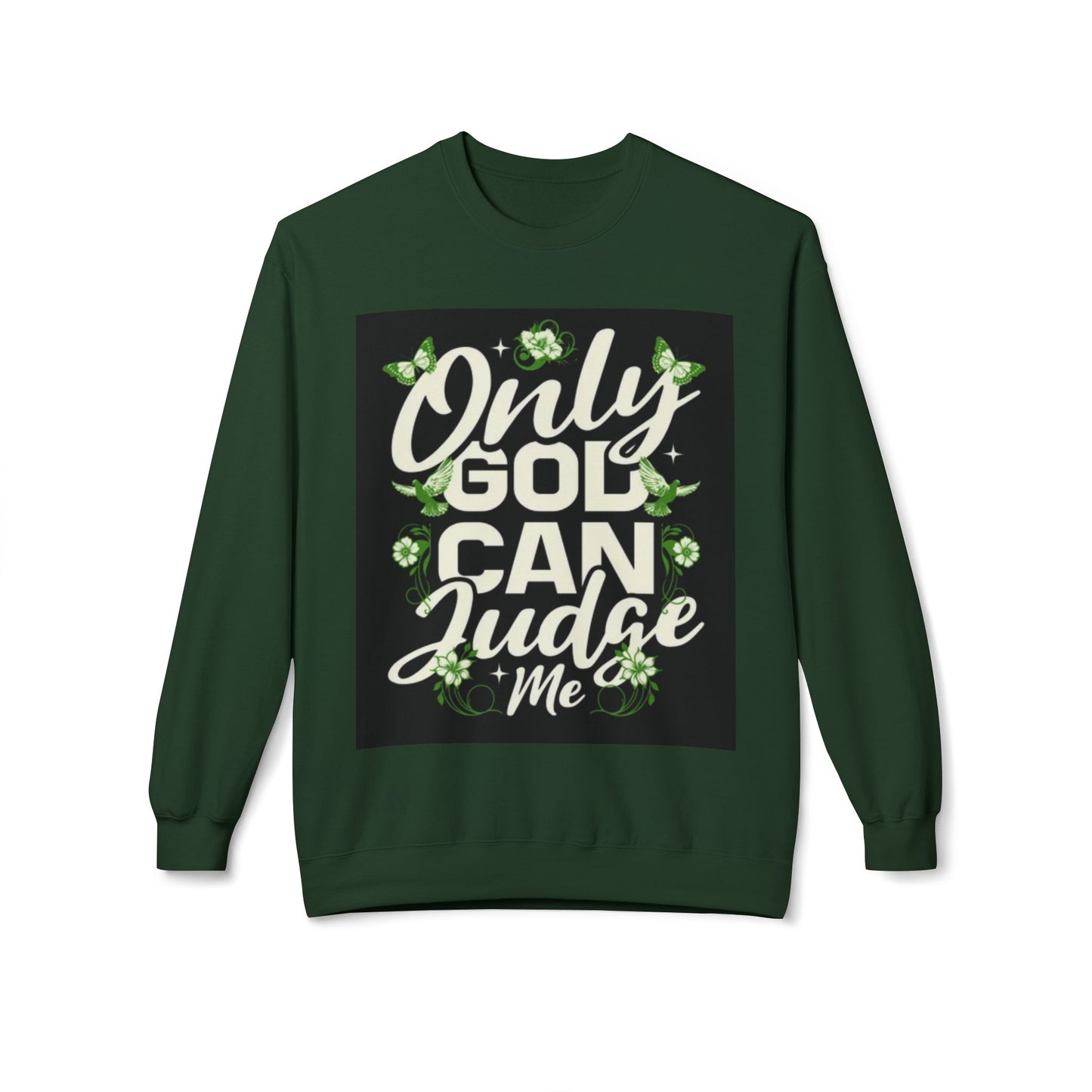 Only God Can Judge Me Sweatshirt