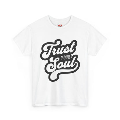 Trust Your Soul T-Shirt — Inspirational Graphic Tee