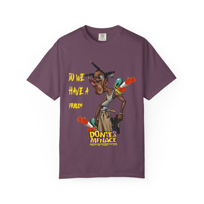 Don’t Be a Menace Graphic T-Shirt — “Do We Have a Problem?” Urban Cartoon Streetwear