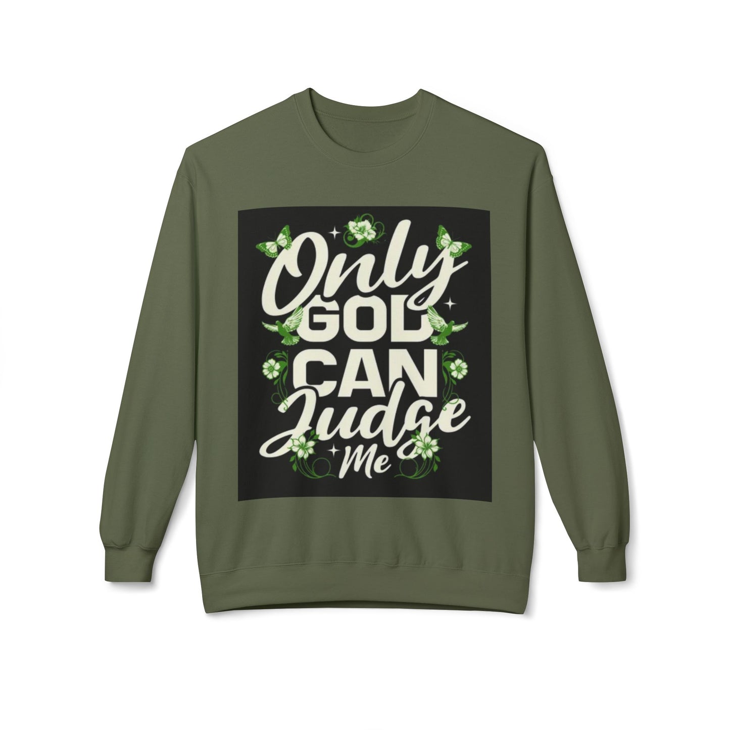 Only God Can Judge Me Sweatshirt