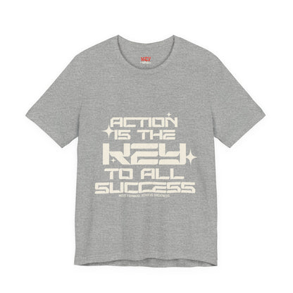Motivational Unisex Tee: 'Action is the Key to All Success'