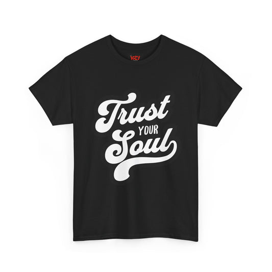 Trust Your Soul T-Shirt — Inspirational Graphic Tee