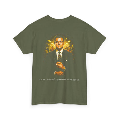 “To Be Successful You Have to Be Selfish” Movie Graphic Tee