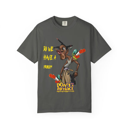 Don’t Be a Menace Graphic T-Shirt — “Do We Have a Problem?” Urban Cartoon Streetwear