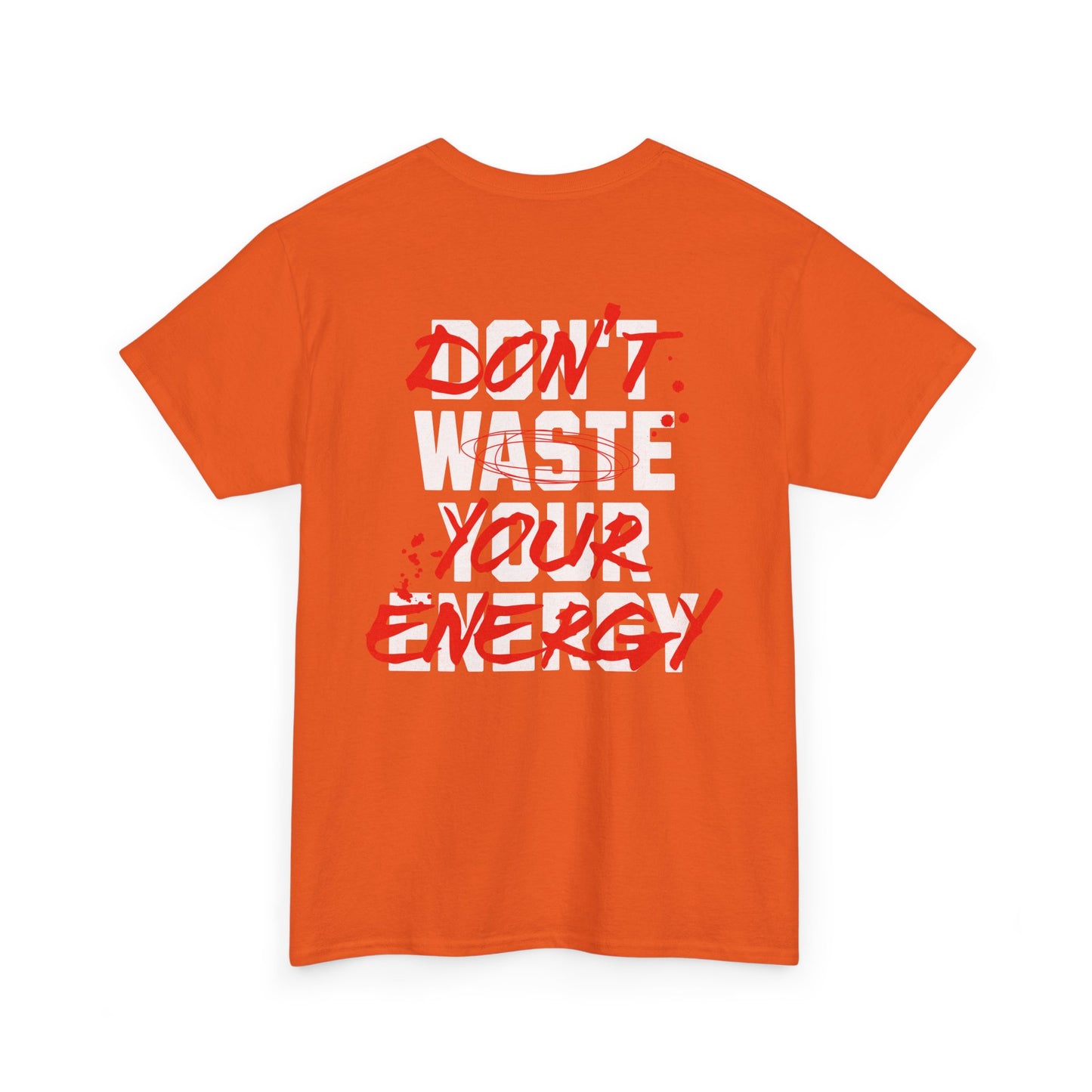 Don't Waste Your Energy T-shirt