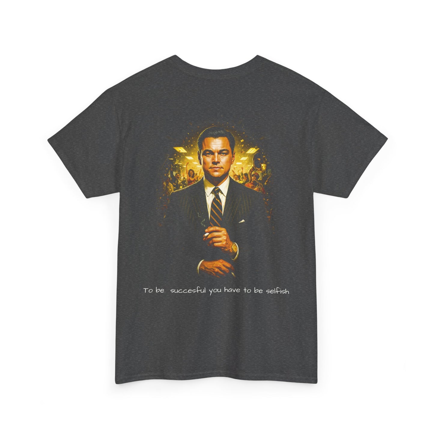 “To Be Successful You Have to Be Selfish” Movie Graphic Tee