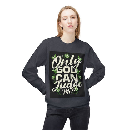 Only God Can Judge Me Sweatshirt