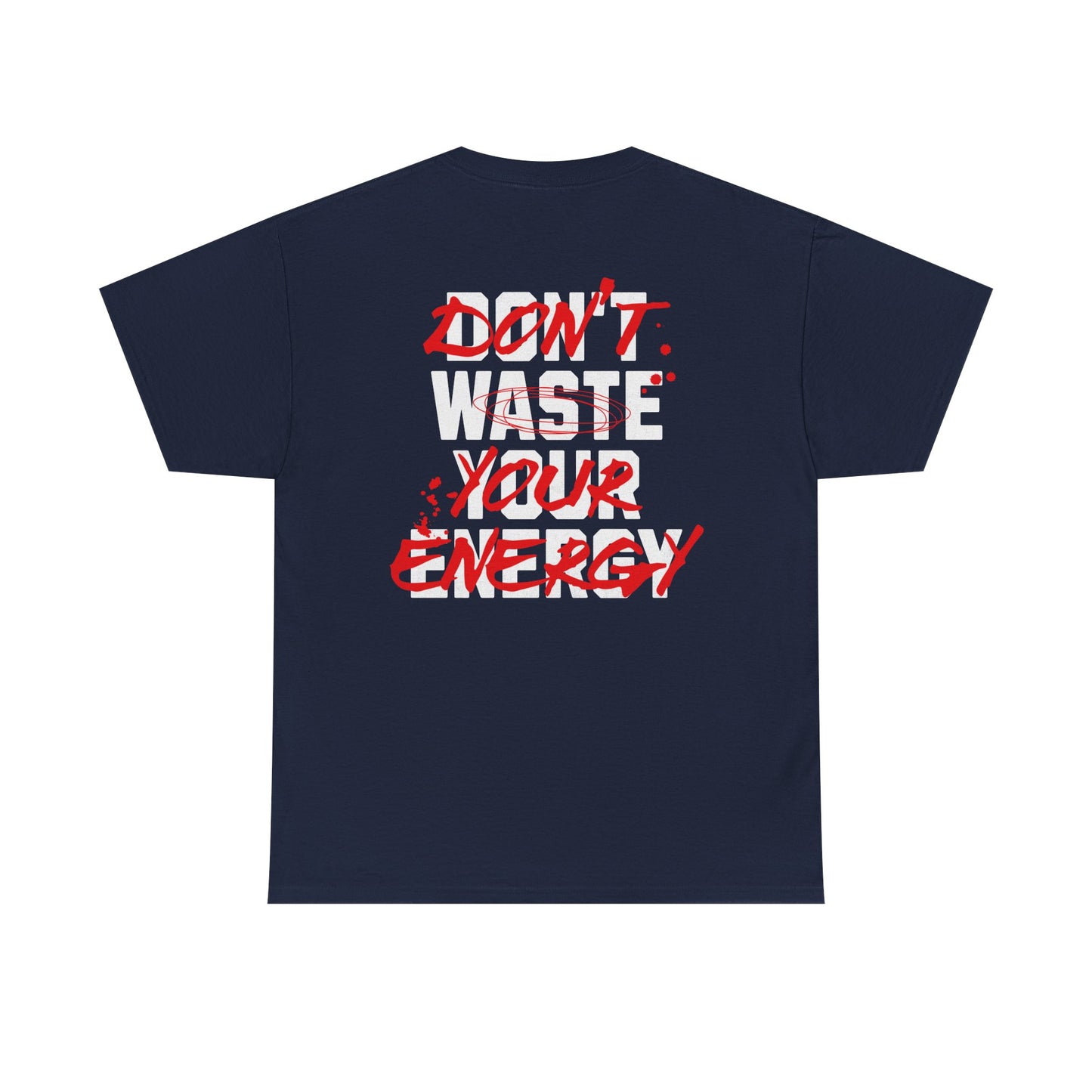 Don't Waste Your Energy T-shirt