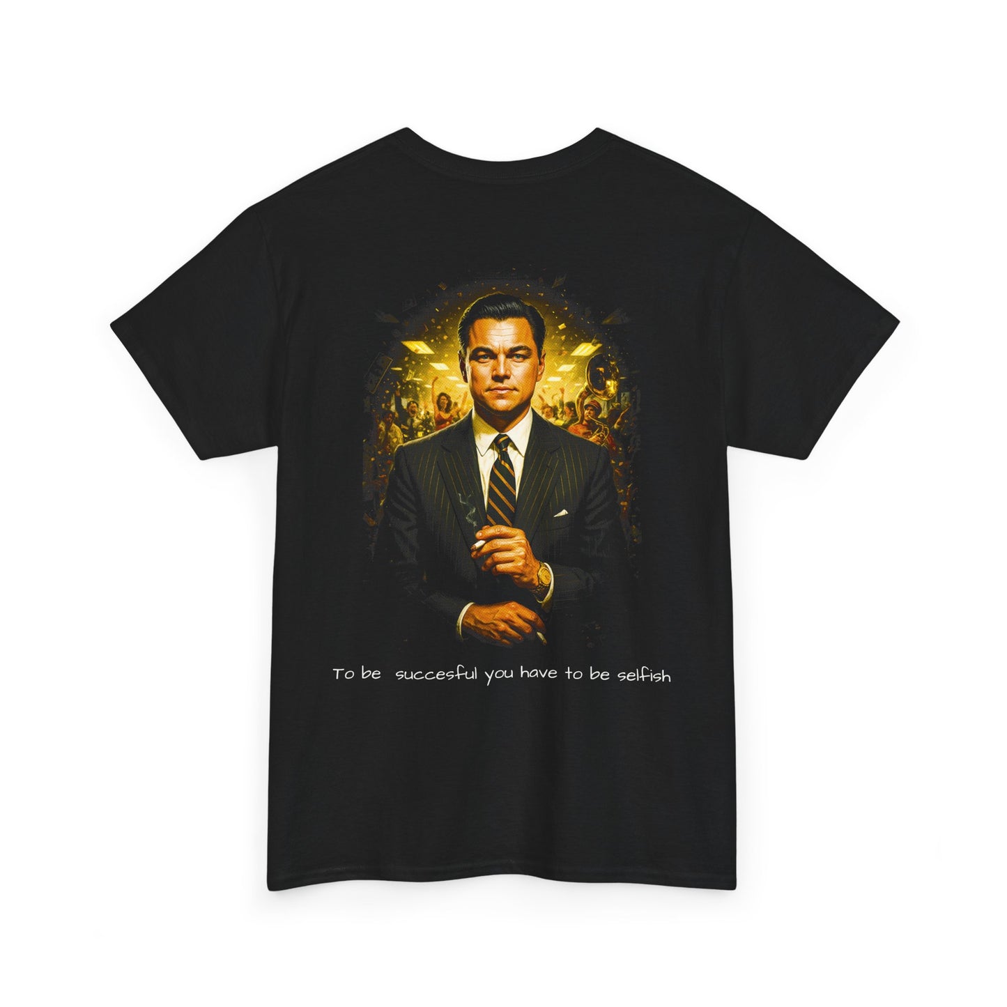 “To Be Successful You Have to Be Selfish” Movie Graphic Tee