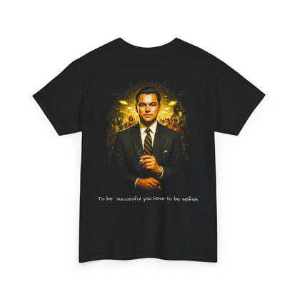 “To Be Successful You Have to Be Selfish” Movie Graphic Tee
